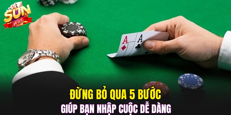 Đừng bỏ qua 5 bước giúp bạn nhập cuộc dễ dàng 